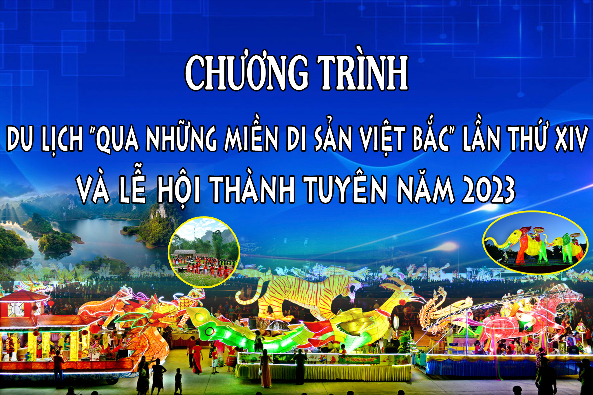 Lịch tổ chức các hoạt động trong Chương trình du lịch "Qua những miền di sản Việt Bắc " lần thứ XIV và Lễ hội Thành Tuyên năm 2023