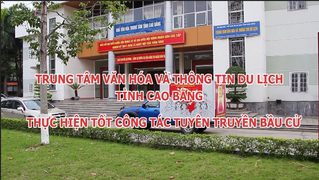 Trung tâm Văn hóa và Thông tin du lịch tỉnh Cao Bằng thực hiện tốt công tác tuyên truyền bầu cử