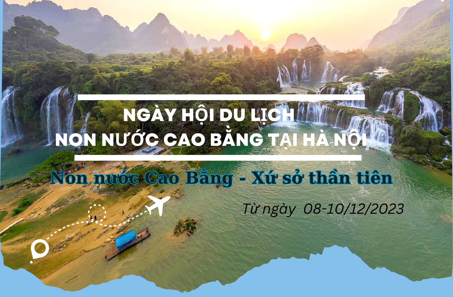 Ngày hội Du lịch Non nước Cao Bằng tại Hà Nội năm 2023 sẽ diễn ra từ ngày 08-10/12/2023