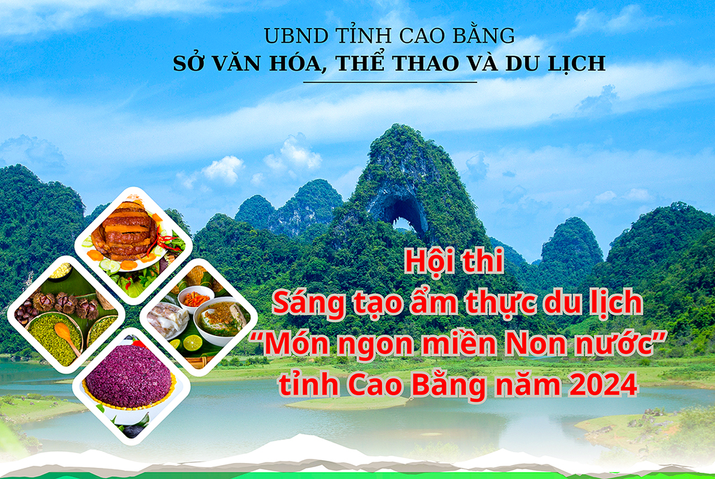 Hội thi Sáng tạo ẩm thực du lịch “Món ngon miền Non nước” tỉnh Cao Bằng năm 2024 sẽ diễn ra vào ngày 09/11/2024